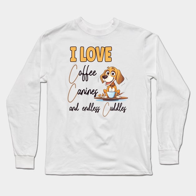 I Love Coffee Canines and Cuddles Beagle Owner Funny Long Sleeve T-Shirt by Sniffist Gang